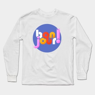 Bonjour! french typography Long Sleeve T-Shirt